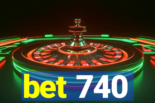 bet 740