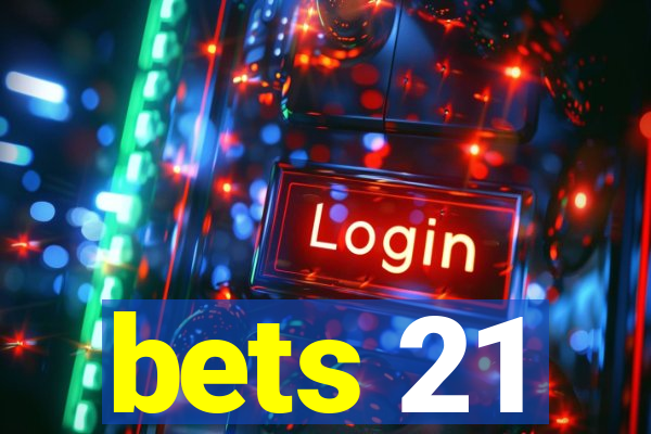 bets 21