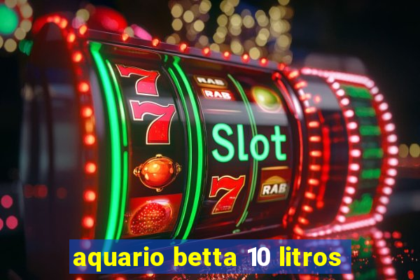 aquario betta 10 litros