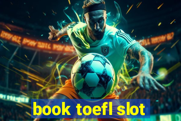 book toefl slot