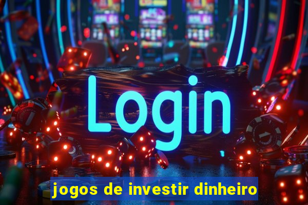 jogos de investir dinheiro