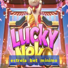 estrela bet minimo de saque