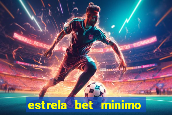 estrela bet minimo de saque