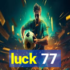 luck 77