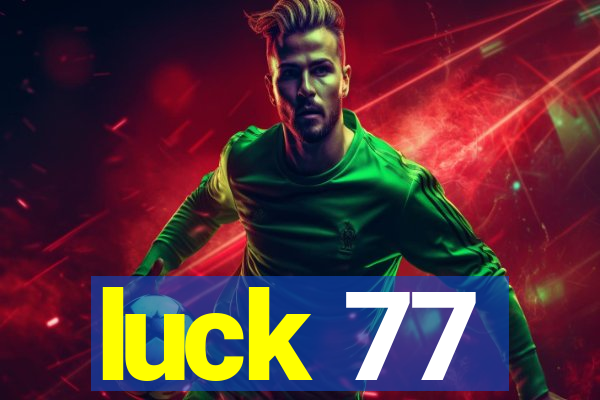 luck 77