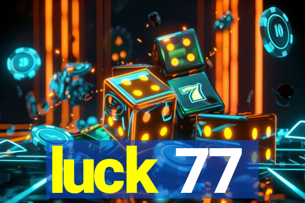 luck 77