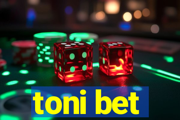 toni bet