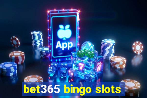 bet365 bingo slots