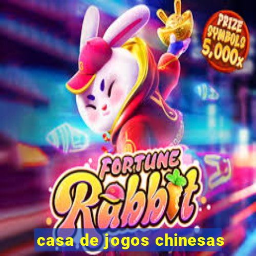 casa de jogos chinesas