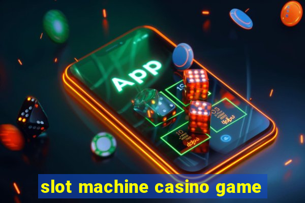 slot machine casino game