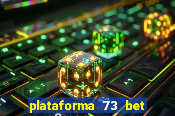 plataforma 73 bet é confiável