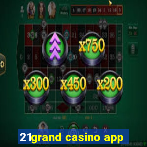 21grand casino app