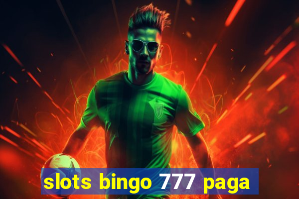 slots bingo 777 paga