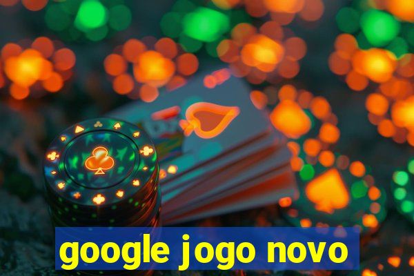 google jogo novo