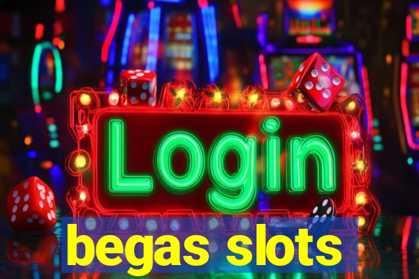 begas slots