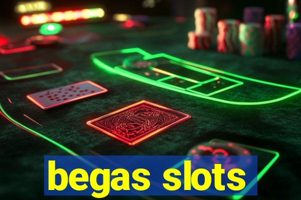 begas slots