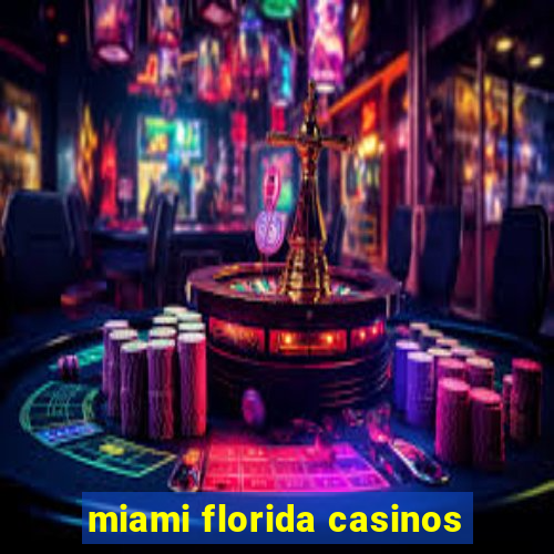 miami florida casinos