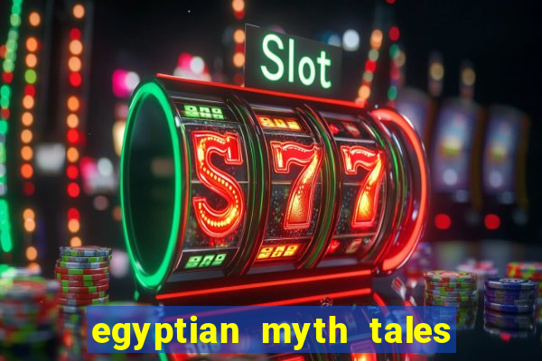 egyptian myth tales of fortune slot free play