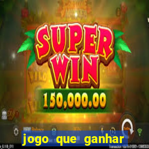 jogo que ganhar dinheiro gratis