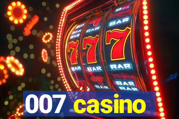 007 casino