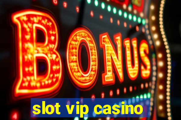 slot vip casino