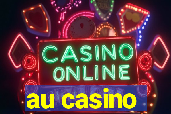 au casino