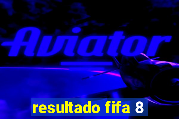 resultado fifa 8