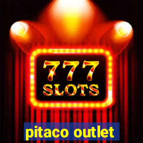 pitaco outlet