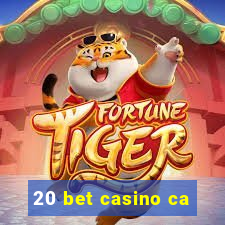 20 bet casino ca