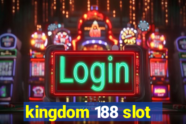 kingdom 188 slot