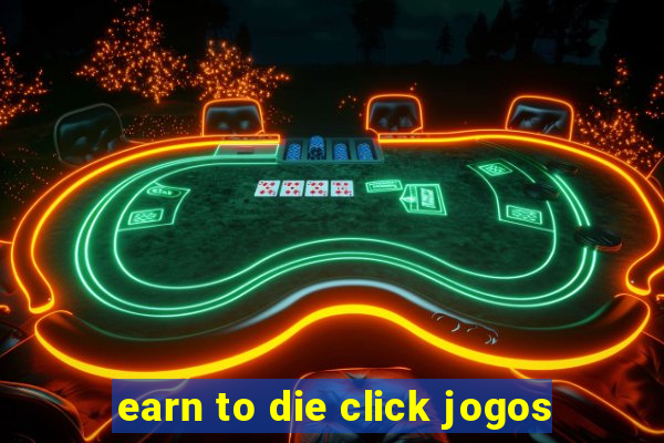 earn to die click jogos