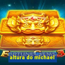 altura do michael