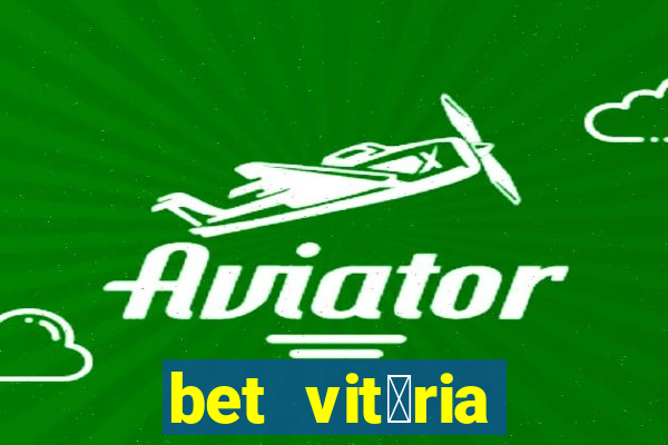 bet vit贸ria apostas online