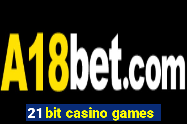 21 bit casino games