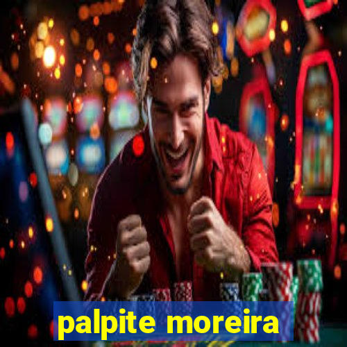 palpite moreira