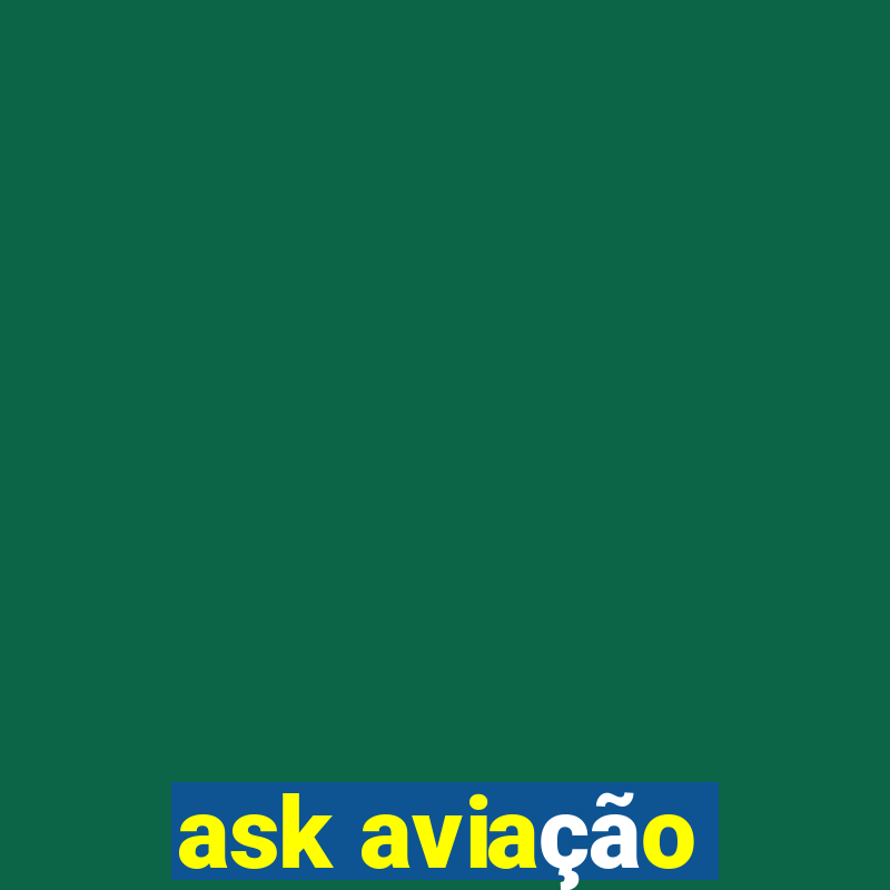 ask aviação