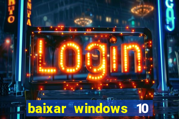 baixar windows 10 mega lite