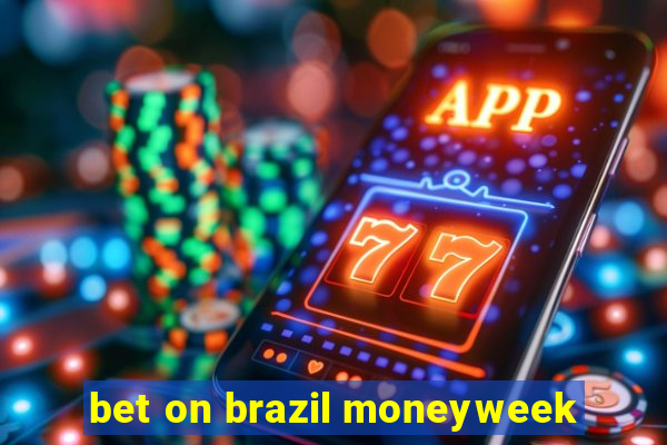 bet on brazil moneyweek