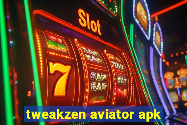 tweakzen aviator apk