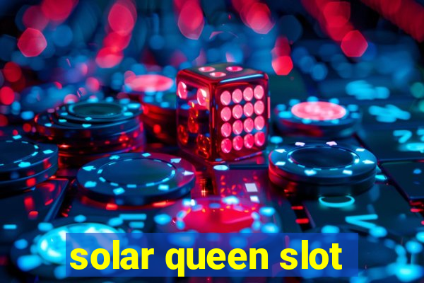 solar queen slot