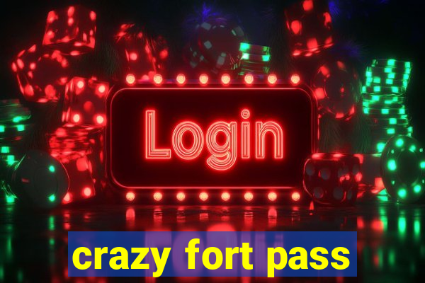 crazy fort pass