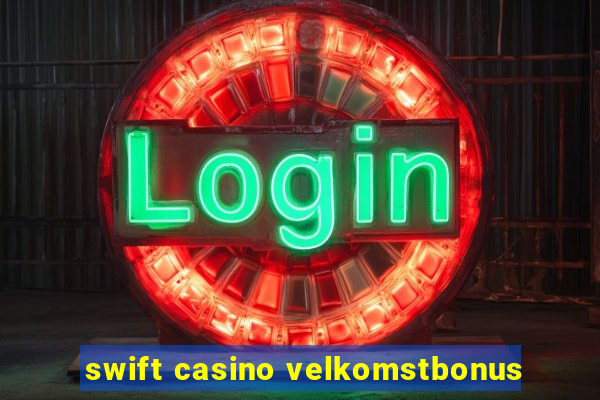 swift casino velkomstbonus