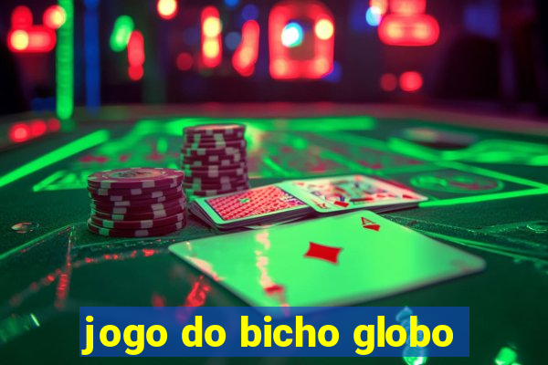 jogo do bicho globo