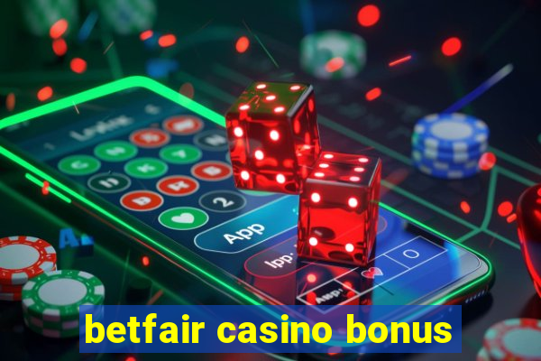 betfair casino bonus