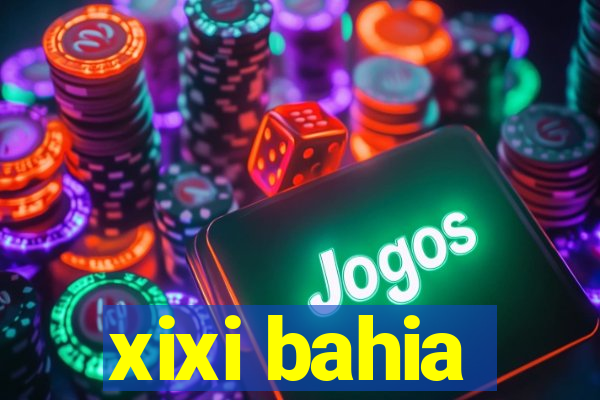 xixi bahia