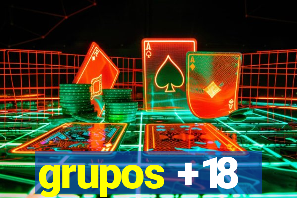 grupos +18