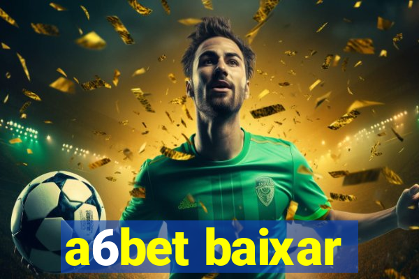 a6bet baixar