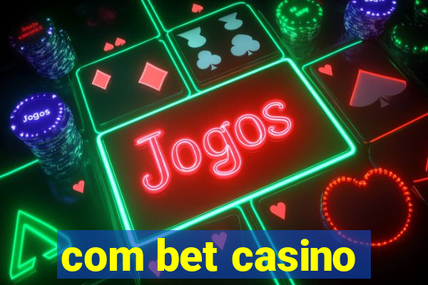 com bet casino