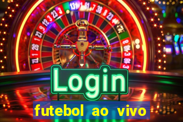 futebol ao vivo hoje online