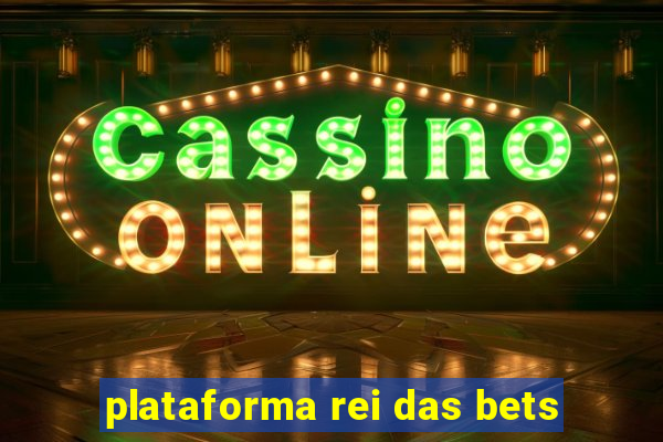 plataforma rei das bets